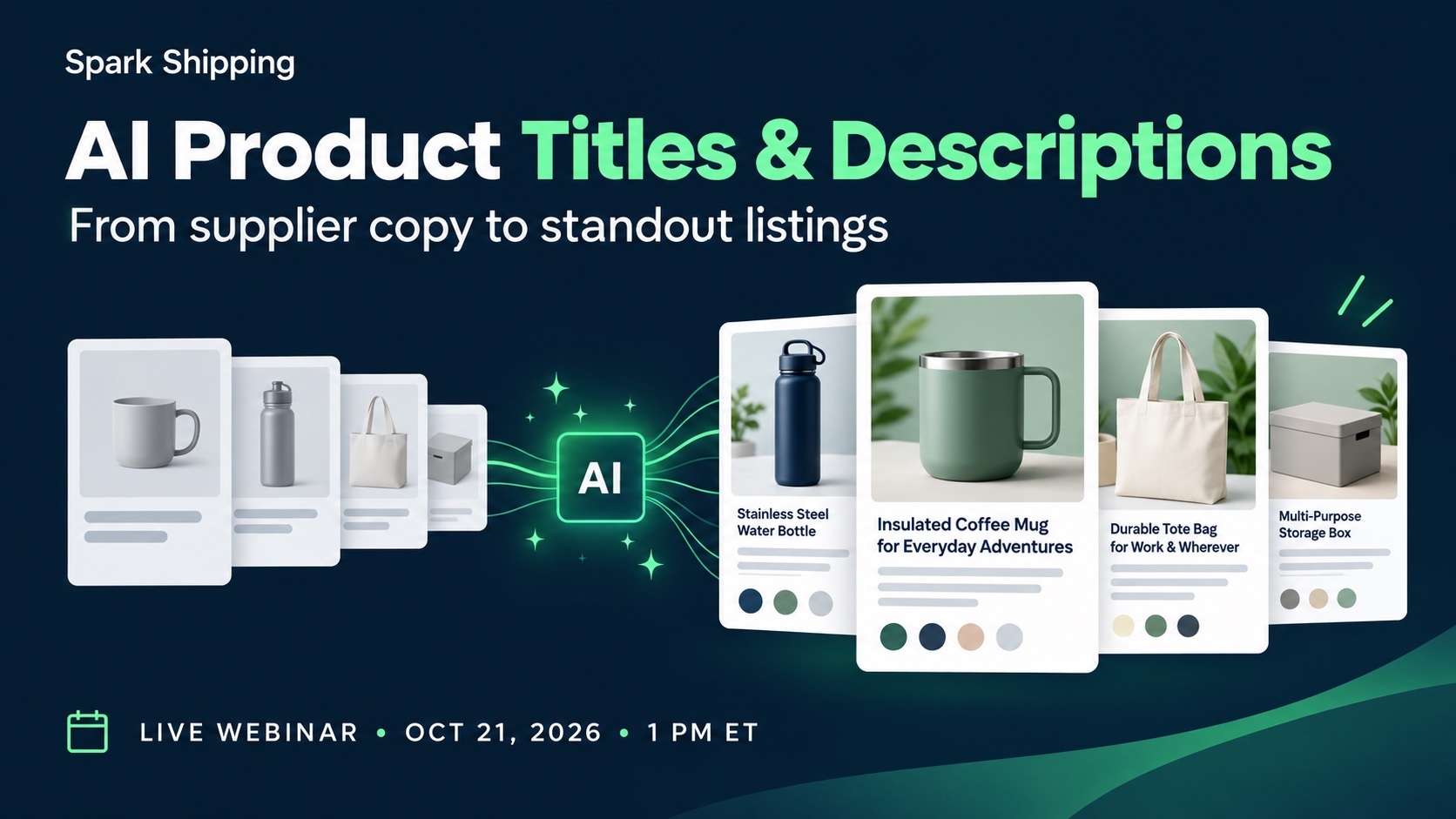 AI transforms supplier copy into distinctive product listings for Spark Shipping’s October 21, 2026 webinar at 1 PM Eastern.
